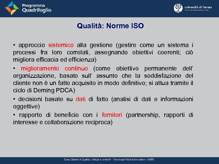 Qualità: Norme ISO • approccio sistemico alla gestione (gestire come un sistema i processi