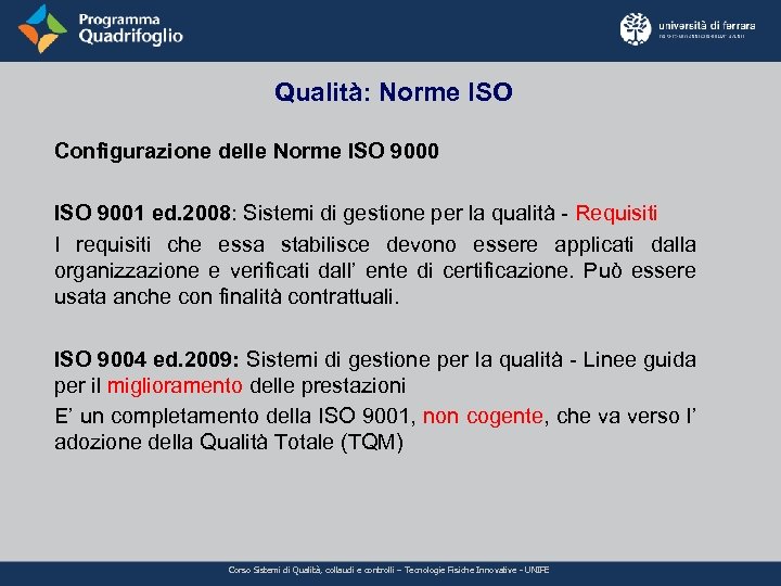 Qualità: Norme ISO Configurazione delle Norme ISO 9000 ISO 9001 ed. 2008: Sistemi di