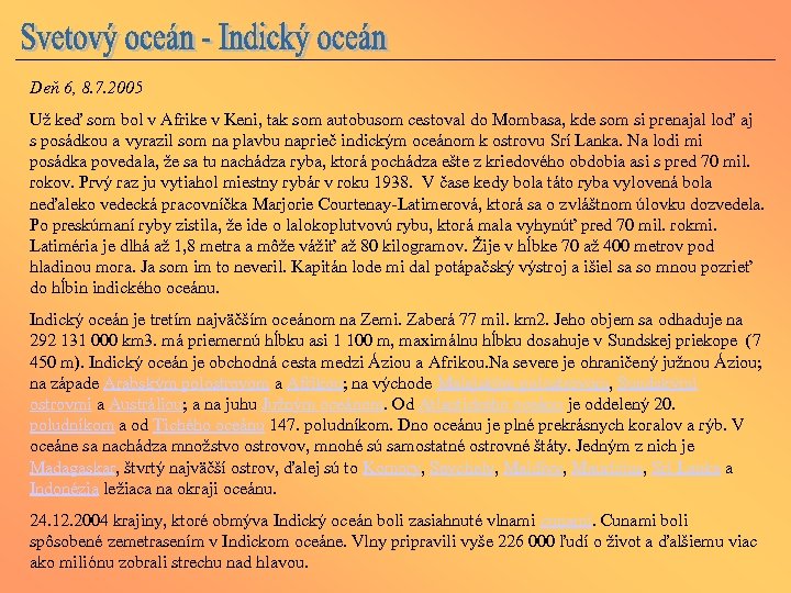 Deň 6, 8. 7. 2005 Už keď som bol v Afrike v Keni, tak