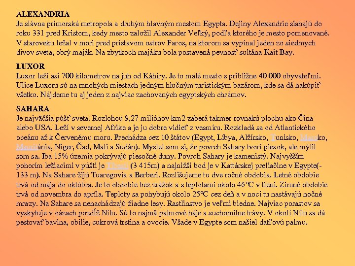 ALEXANDRIA Je slávna prímorská metropola a druhým hlavným mestom Egypta. Dejiny Alexandrie siahajú do