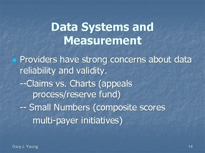 Data Systems and Measurement n Providers have strong concerns about data reliability and validity.