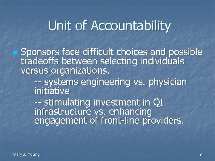 Unit of Accountability n Sponsors face difficult choices and possible tradeoffs between selecting individuals