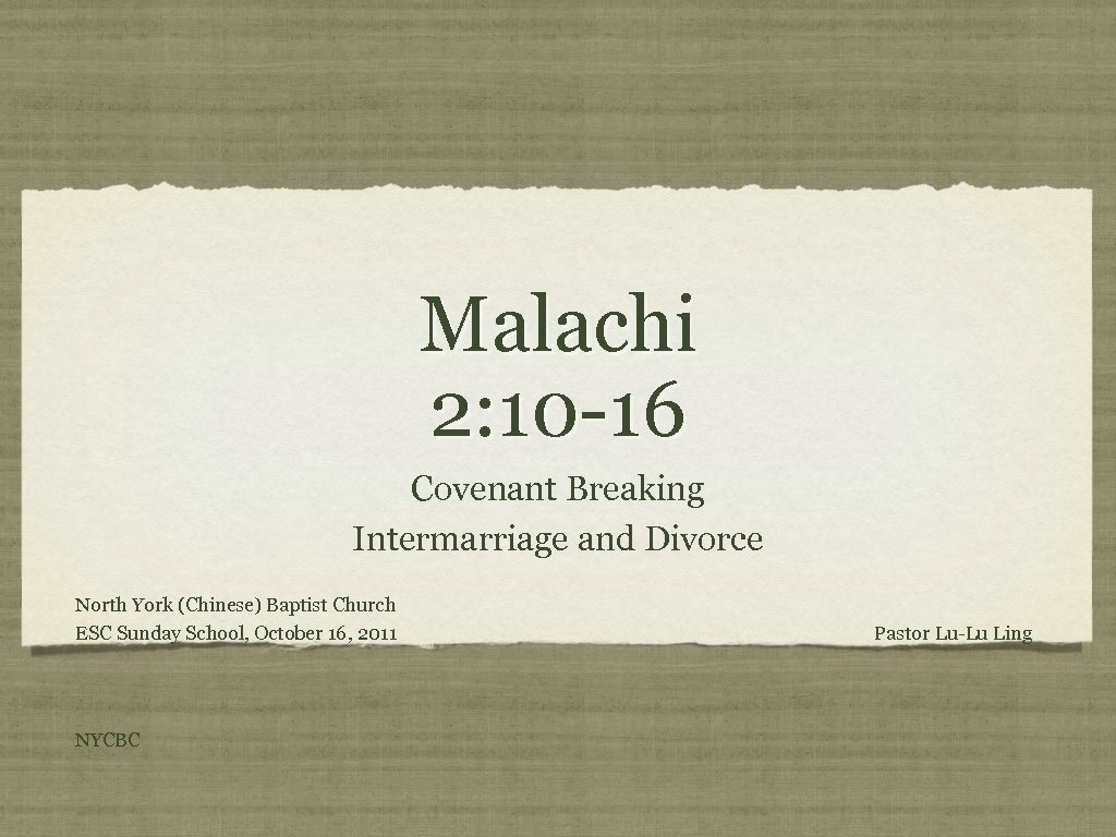 Malachi 2: 10 -16 Covenant Breaking Intermarriage and Divorce North York (Chinese) Baptist Church