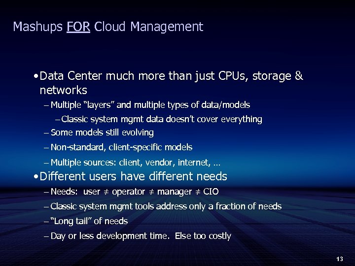 Mashups FOR Cloud Management • Data Center much more than just CPUs, storage &
