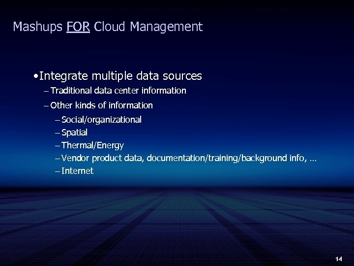 Mashups FOR Cloud Management • Integrate multiple data sources – Traditional data center information