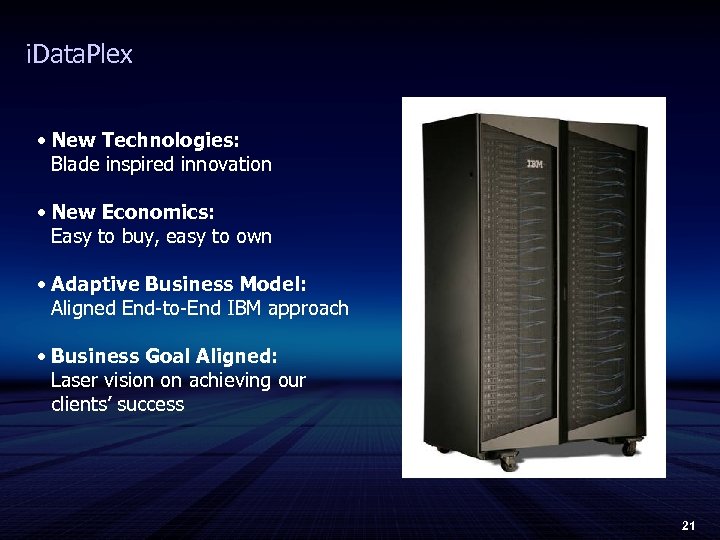 i. Data. Plex • New Technologies: Blade inspired innovation • New Economics: Easy to