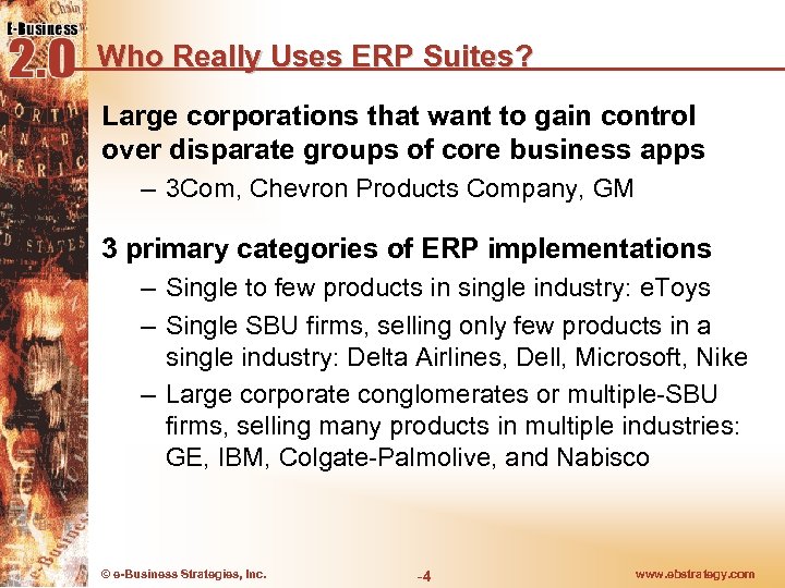 Who Really Uses ERP Suites? Large corporations that want to gain control over disparate