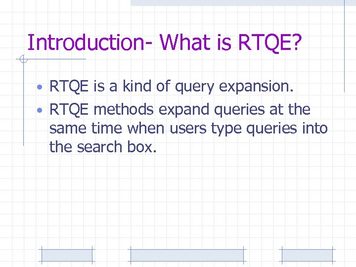 Introduction- What is RTQE? • RTQE is a kind of query expansion. • RTQE