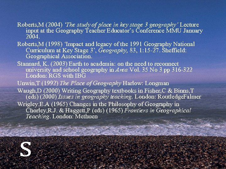 Roberts, M (2004) ‘The study of place in key stage 3 geography’ Lecture input