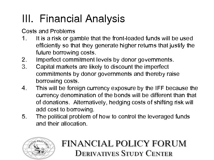 III. Financial Analysis Costs and Problems 1. It is a risk or gamble that