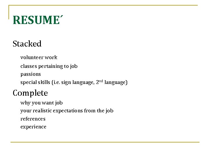 RESUME´ Stacked volunteer work classes pertaining to job passions special skills (i. e. sign