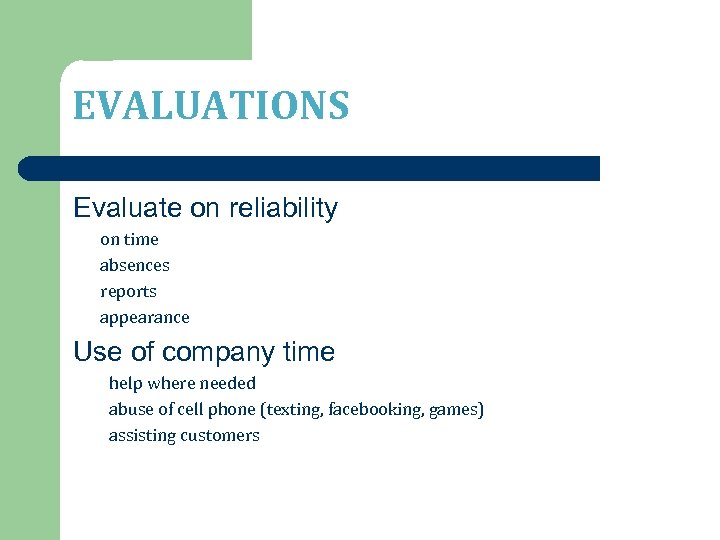 EVALUATIONS Evaluate on reliability on time absences reports appearance Use of company time help