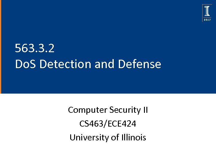 563. 3. 2 Do. S Detection and Defense Computer Security II CS 463/ECE 424
