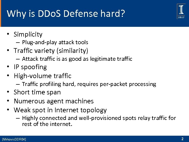 Why is DDo. S Defense hard? • Simplicity – Plug-and-play attack tools • Traffic