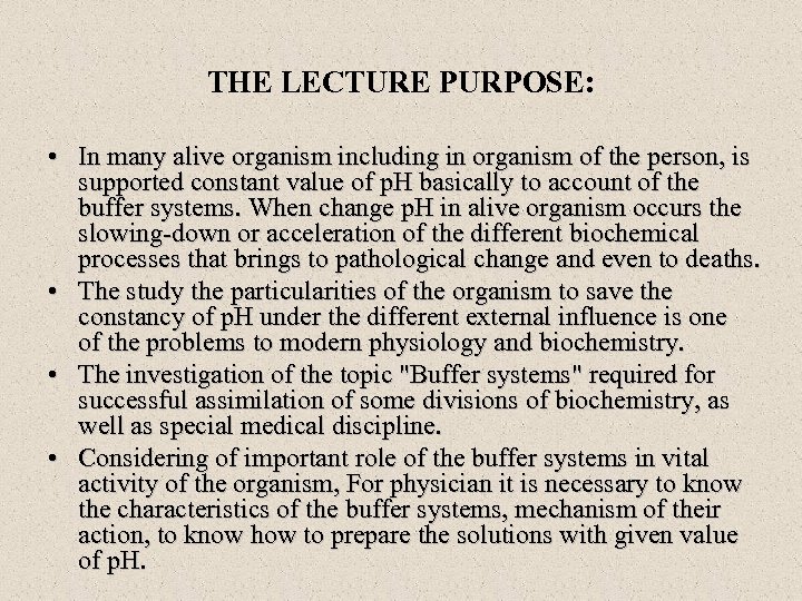THE LECTURE PURPOSE: • In many alive organism including in organism of the person,