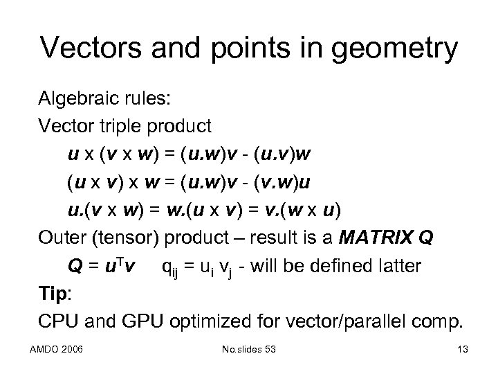 Vectors and points in geometry Algebraic rules: Vector triple product u x (v x
