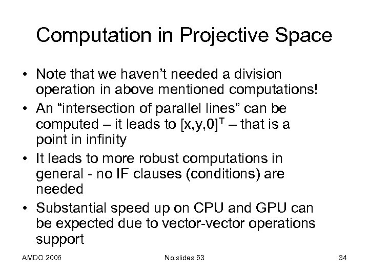 Computation in Projective Space • Note that we haven’t needed a division operation in