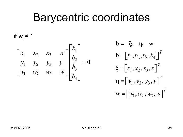 Barycentric coordinates if wi ≠ 1 AMDO 2006 No. slides 53 39 