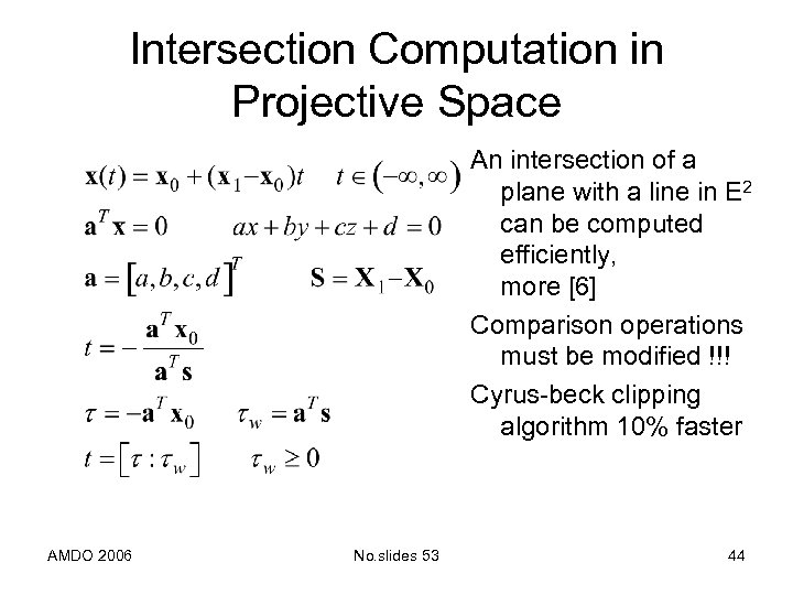 Intersection Computation in Projective Space An intersection of a plane with a line in