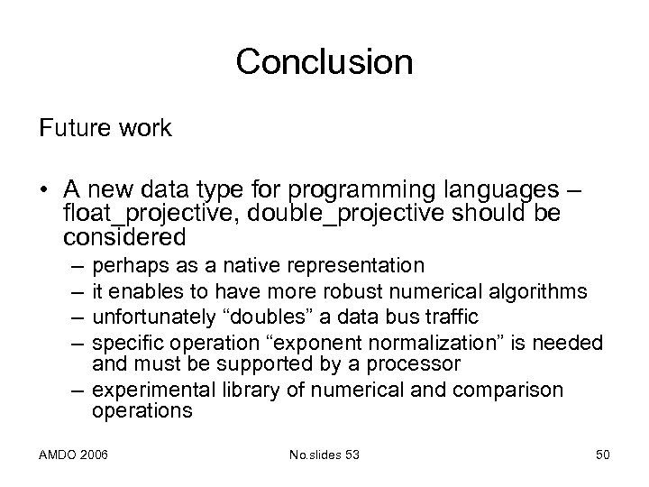 Conclusion Future work • A new data type for programming languages – float_projective, double_projective