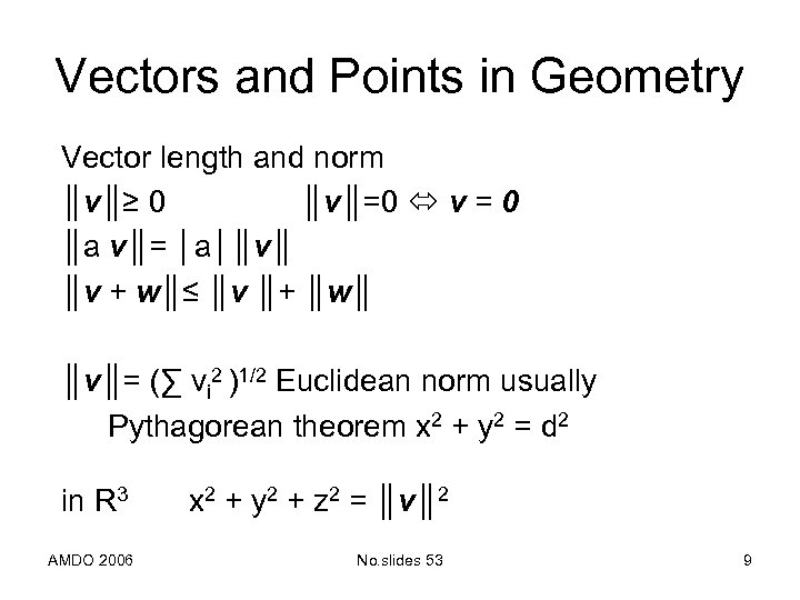 Vectors and Points in Geometry Vector length and norm ║v║≥ 0 ║v║=0 v =