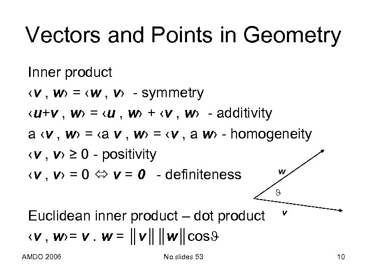 Vectors and Points in Geometry Inner product ‹v , w› = ‹w , v›