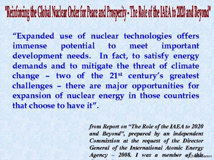 “Expanded use of nuclear technologies offers immense potential to meet important development needs. In