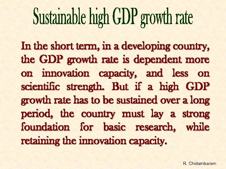 In the short term, in a developing country, the GDP growth rate is dependent