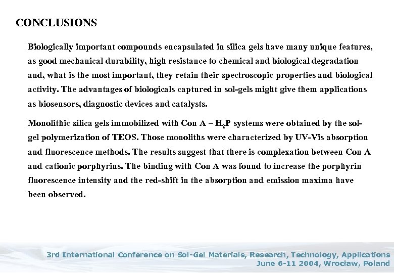 CONCLUSIONS Biologically important compounds encapsulated in silica gels have many unique features, as good