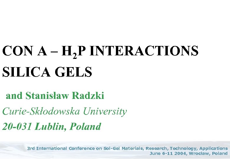 CON A – H 2 P INTERACTIONS SILICA GELS and Stanisław Radzki Curie-Skłodowska University