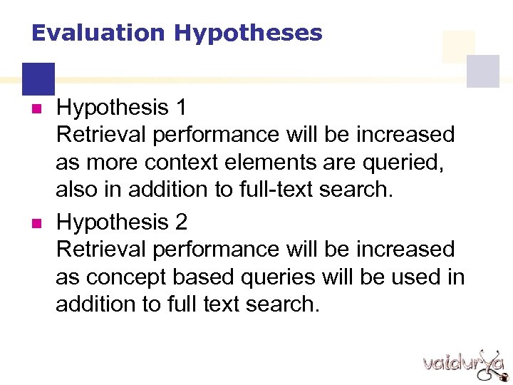 Evaluation Hypotheses n n Hypothesis 1 Retrieval performance will be increased as more context