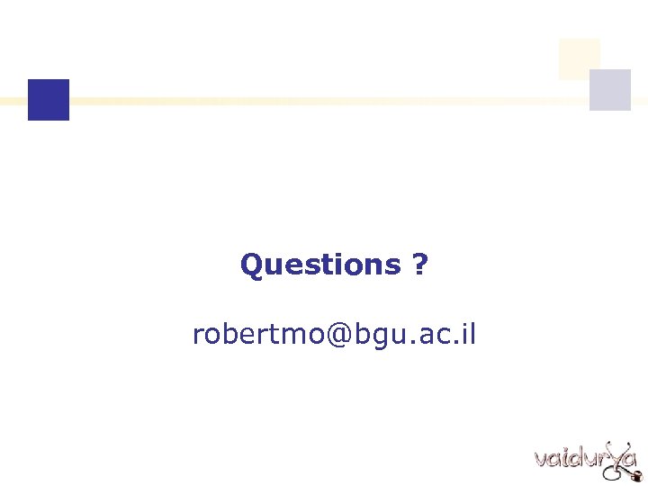 Questions ? robertmo@bgu. ac. il 