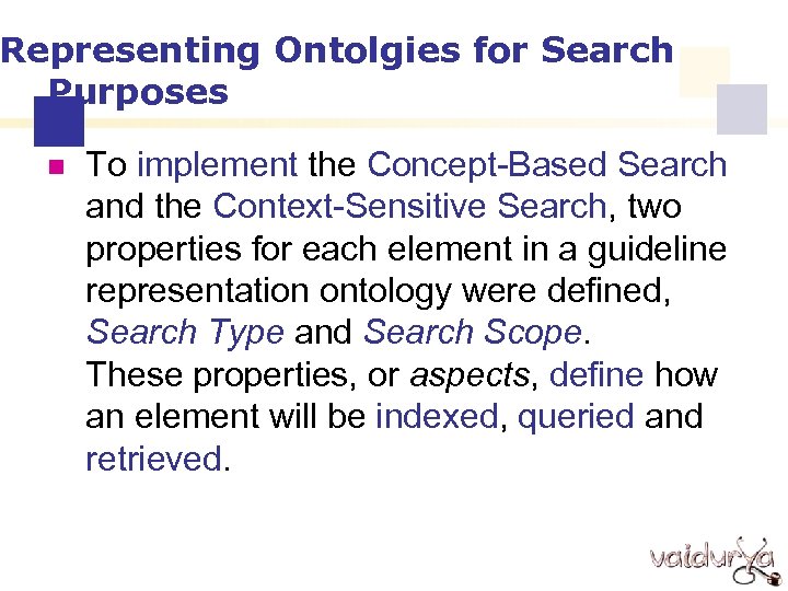 Representing Ontolgies for Search Purposes n To implement the Concept-Based Search and the Context-Sensitive