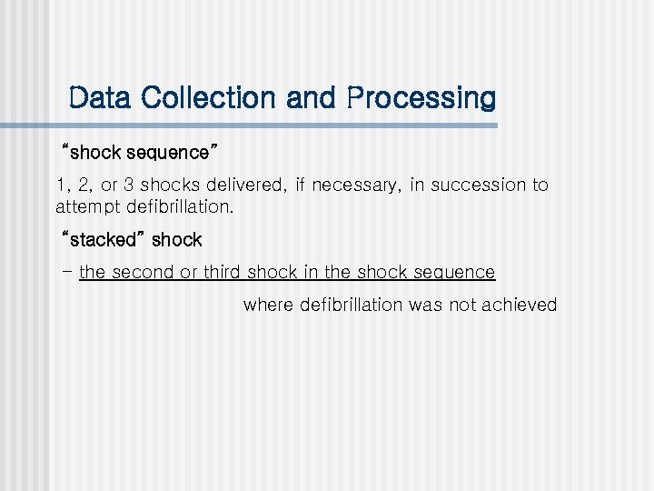 Data Collection and Processing “shock sequence” 1, 2, or 3 shocks delivered, if necessary,