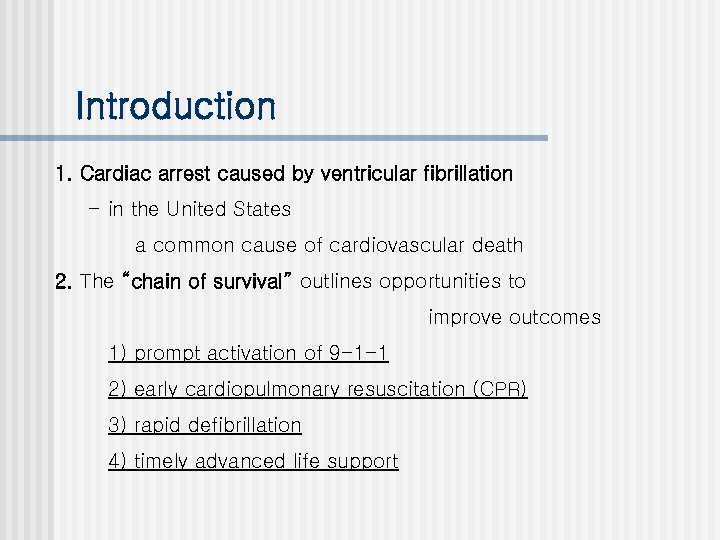 Introduction 1. Cardiac arrest caused by ventricular fibrillation - in the United States a