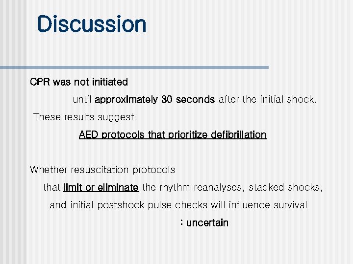 Discussion CPR was not initiated until approximately 30 seconds after the initial shock. These