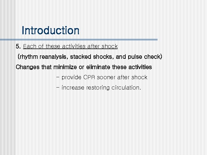 Introduction 5. Each of these activities after shock (rhythm reanalysis, stacked shocks, and pulse