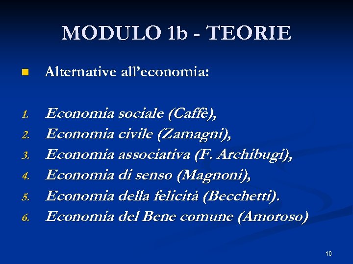 MODULO 1 b - TEORIE n Alternative all’economia: 1. Economia sociale (Caffè), Economia civile