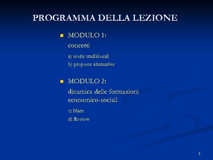 PROGRAMMA DELLA LEZIONE n MODULO 1: concetti a) teorie tradizionali b) proposte alternative n