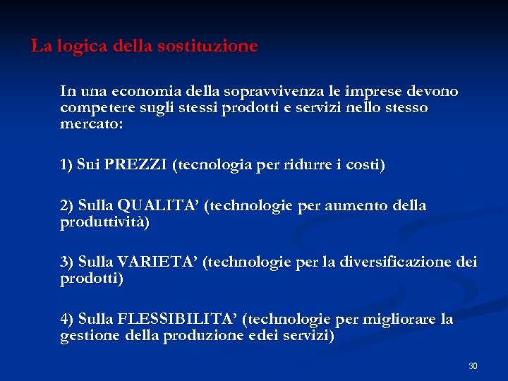 La logica della sostituzione In una economia della sopravvivenza le imprese devono competere sugli