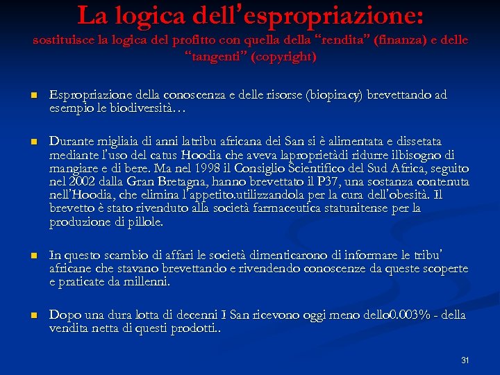La logica dell’espropriazione: sostituisce la logica del profitto con quella della “rendita” (finanza) e
