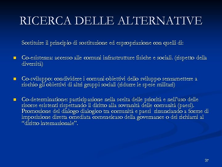 RICERCA DELLE ALTERNATIVE Sostituire il principio di sostituzione ed espropriazione con quelli di: n