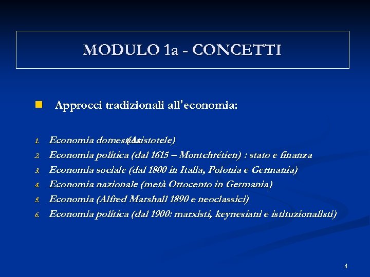 MODULO 1 a - CONCETTI n Approcci tradizionali all’economia: 1. 2. 3. 4. 5.