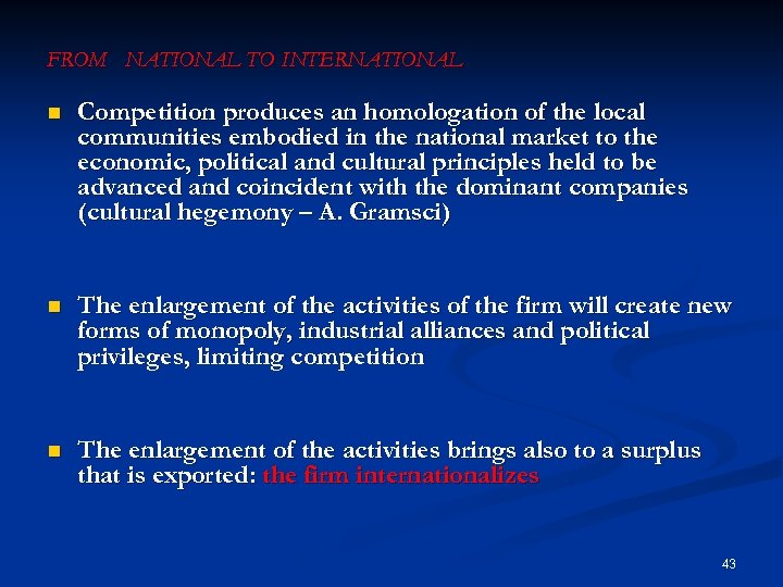 FROM NATIONAL TO INTERNATIONAL n Competition produces an homologation of the local communities embodied