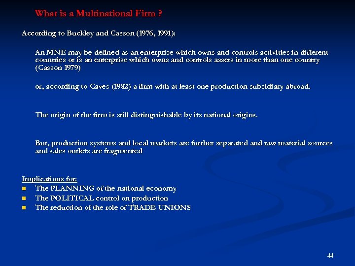 What is a Multinational Firm ? According to Buckley and Casson (1976, 1991): An