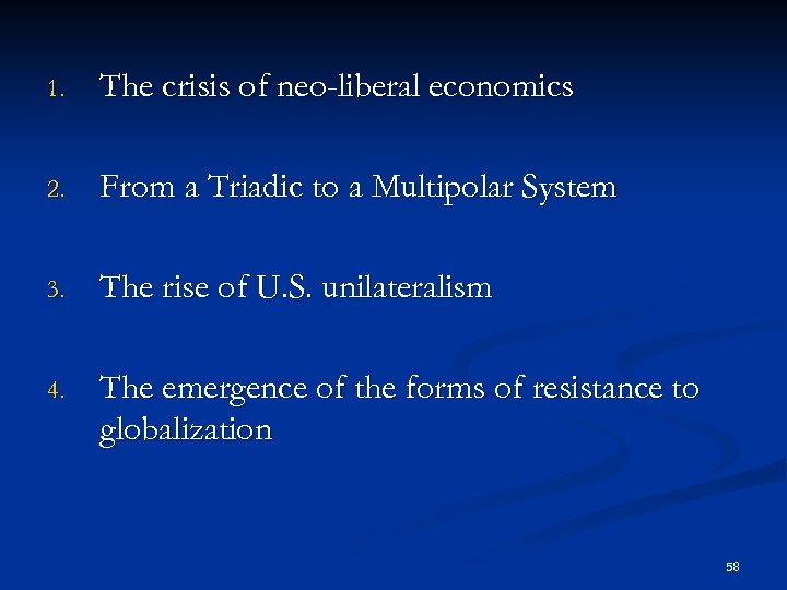 1. The crisis of neo-liberal economics 2. From a Triadic to a Multipolar System