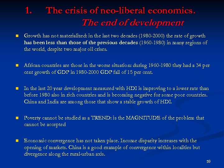 1. The crisis of neo-liberal economics. The end of development n Growth has not