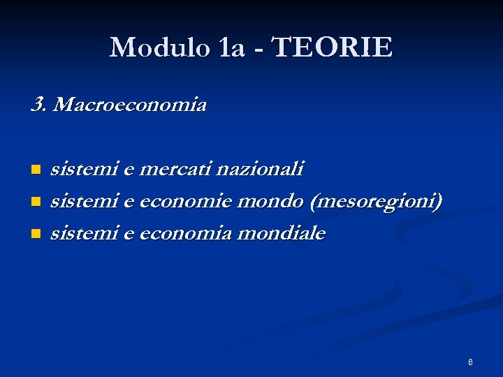Modulo 1 a - TEORIE 3. Macroeconomia sistemi e mercati nazionali n sistemi e