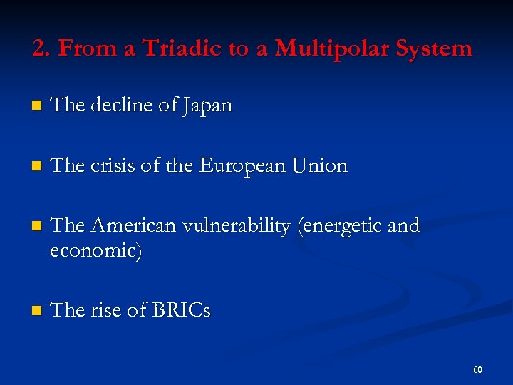 2. From a Triadic to a Multipolar System n The decline of Japan n