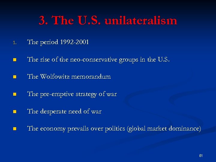 3. The U. S. unilateralism 1. The period 1992 -2001 n The rise of